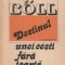 HEINRICH BOLL - DESTINUL UNEI CESTI FARA TOARTA ( POVESTIRI )