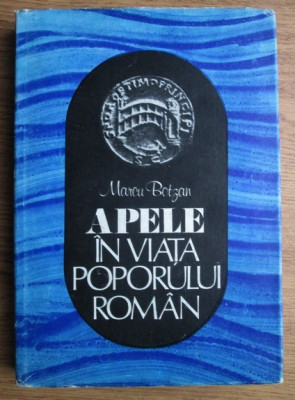 Marcu Botzan - Apele in viata poporului roman (1984, editie cartonata) foto