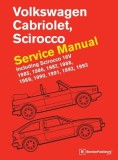 Volkswagen Cabriolet, Scirocco Service Manual: 1985, 1986, 1987, 1988, 1989, 1990, 1991, 1992, 1993: Including Scirocco 16v