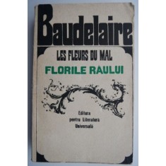 Les fleurs du mal/Florile raului &ndash; Charles Baudelaire (editie bilingva romana-franceza)