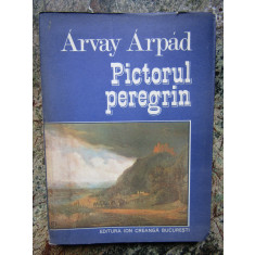 Pictorul peregrin - Arvay Arpad