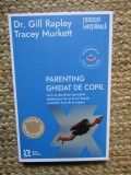 PARENTING GHIDAT DE COPIL , CUM SA DESCIFREZI SEMNALELE BEBELUSULUI TAU SI SA PUI BAZELE CONECTARII INCA DE LA NASTERE de GILL RAPLEY si TRACEY MURKET
