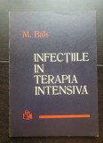 Infecțiile &icirc;n terapia intensivă: cauze * prevenire * tratament - M. Balș