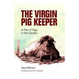 Carte Straina In Engleza The Virgin Pig Keeper - Sfaturi Pentru Cresterea Porcilor