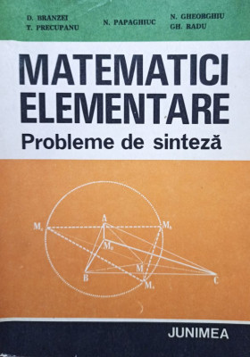 D. Branzei - Matematici elementare, probleme de sinteza (editia 1983) foto