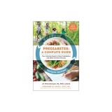 Prediabetes: A Complete Guide, Second Edition: Your Lifestyle Reset to Stop Prediabetes and Other Chronic Illnesses