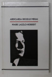 ABDICAREA REGELUI MIHAI de MARK LASZLO - HERBERT , 2010, Humanitas