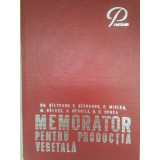 Gh. Bilteanu, V. Birnaure, E. Miclea, M. Blasa, A. Negrila, D. D. Oprea - Memorator pentru productia vegetala (1974)