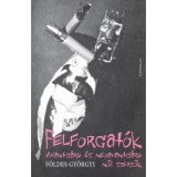 Felforgat&oacute;k - Avantg&aacute;rd &eacute;s neoavantg&aacute;rd női szerzők - F&ouml;ldes Gy&ouml;rgyi