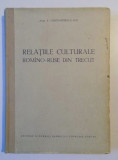 Relatiile culturale romano - ruse din trecut / P. Constantinescu - Iasi