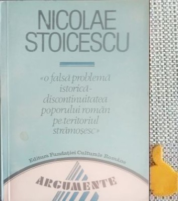 O falsa problema istorica discontinuitatea poporului rom&amp;acirc;n pe teritoriul strămoșesc Nicolae Stoicescu foto