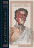 Crucial Interventions: An Illustrated Treatise on the Principles &amp; Practice of Nineteenth-Century Surgery