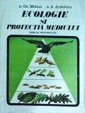 Cumpara ieftin Gh. Mohan, Aurel Ardelean - Ecologie si protectia mediului. Manual preparator