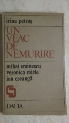 Irina Petras - Un veac de nemurire: Mihai Eminescu, Veronica Micle, Ion Creanga foto