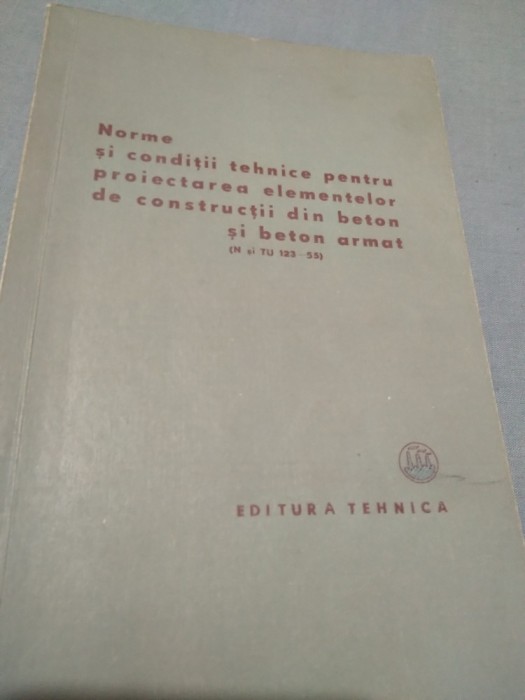 NORME SI CONDITII TEHNICE PENTRU PROIECTAREA ELEMENTELOR DE CONSTRUCTII DINBETON