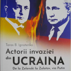 Actorii invaziei din Ucraina. De la Zelenski la Zolotob, via Putin – Taras B. Ignatenko