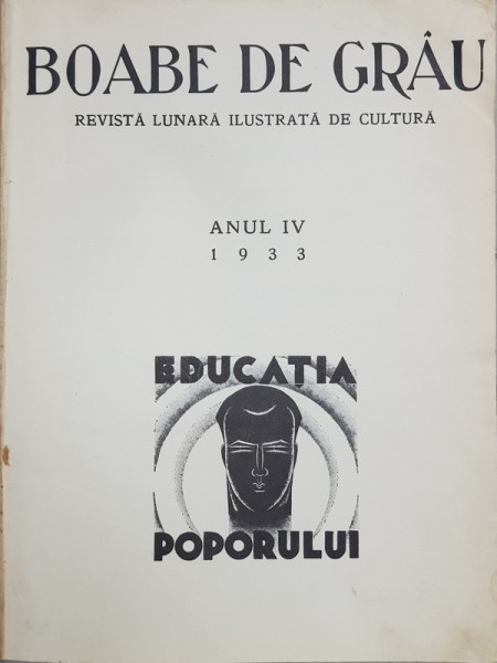 BOABE DE GRAU, REVISTA LUNARA ILUSTRATA DE CULTURA, ANUL IV , 12 numere - BUCURESTI, 1933