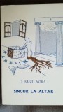 Singur la altar - Poezie de I. Saizu Nora, Editura Glasul Bucovinei, 1993, cu autograf