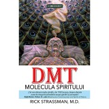 DMT: Molecula spiritului - Rick Strassman, M.D, Prestige