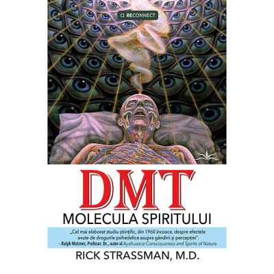 DMT: Molecula spiritului - Rick Strassman, M.D foto