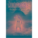 Aurorosz -Rykopsz &aacute;tka- - Daniel Silen
