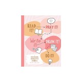 Read It! Pray It! Write It! Draw It! Do It! (for Pre-Teen Girls): A Faith-Building Interactive Journal for Pre-Teen Girls