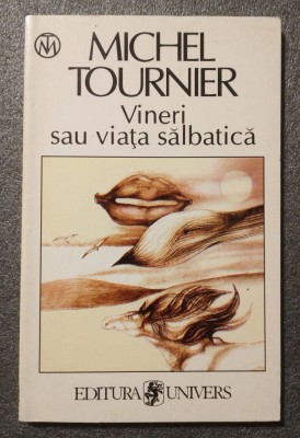 Michel Tournier - Vineri sau viața sălbatică (Univers, 1999) foto