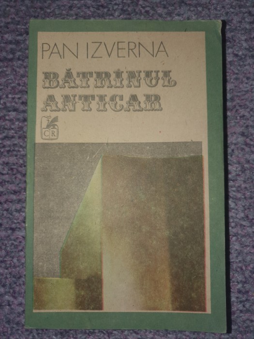BATRANUL ANTICAR de PAN IZVERNA 1990, 270 pag