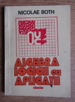 Nicole Both - Algebra logicii cu aplicatii foto