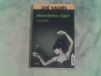 Eternitatea clipei-Zoe Valdes foto