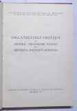ORGANIZATIILE OBSTESTI IN SISTEMUL ORGANIZARII POLITICE DIN REPUBLICA SOCIALISTA ROMANIA , coordonator IOAN CETERCHI , 1973