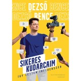 Sikeres kudarcaim - &Iacute;gy lettem influenszer - Dezső Bence