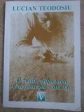 O ZI DIN VIATA MEA, UNE JOURNEE - MA VIE 33 POEME BILINGVA (CU DEDICATIA AUTORULUI)-LUCIAN TEODOSIU-229234