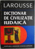 Dictionar de civilizatie iudaica. Autori, opere, notiuni &ndash; Jean-Christophe Attias, Esther Benbassa
