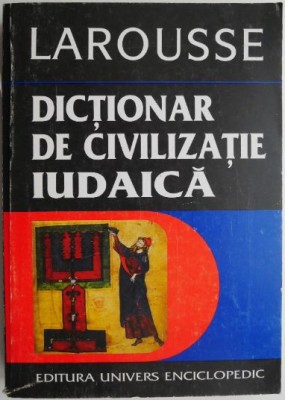 Dictionar de civilizatie iudaica. Autori, opere, notiuni &amp;ndash; Jean-Christophe Attias, Esther Benbassa foto
