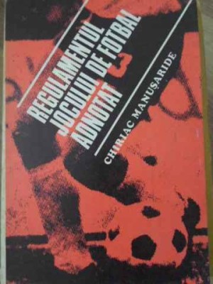REGULAMENTUL JOCULUI DE FOTBAL ADNOTAT-CHIRIAC MANUSARIDE-109150 foto
