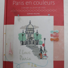 PARIS EN COULEURS , A BRODER AU POINT DE CROIX par SOPHIE HELENE , 2015