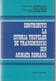 GHEORGHE ENCIU, IOAN BIJI - CONTRIBUTII LA ISTORIA TRUPELOR DE TRANSMISIUNI DIN ARMATA ROMANA