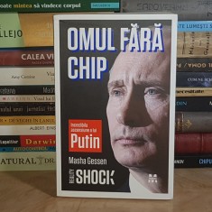 MASHA GESSEN - OMUL FARA CHIP : INCREDIBILA ASCENSIUNE A LUI PUTIN , 2012 *