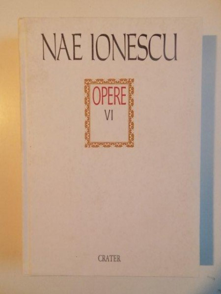 Nae Ionescu - Opere, vol. VI. Publicistica, 1