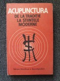 ACUPUNCTURA DE LA TRADITIE LA STIINTELE MODERNE - Dumitru Constantin