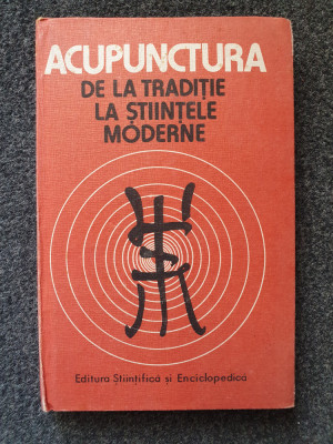 ACUPUNCTURA DE LA TRADITIE LA STIINTELE MODERNE - Dumitru Constantin foto