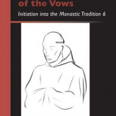 The Life of the Vows: Initiation Into the Monastic Tradition