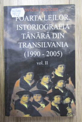 Poarta leilor. Istoriografia tanara din Transilvania (1990-2005) vol. 2/ Pecican foto