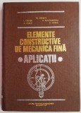 Elemente Constructive Mecanica Fina: Aplicatii - Tr. Demian (Carte Tehnica, Mecanica) Editura necunoscuta