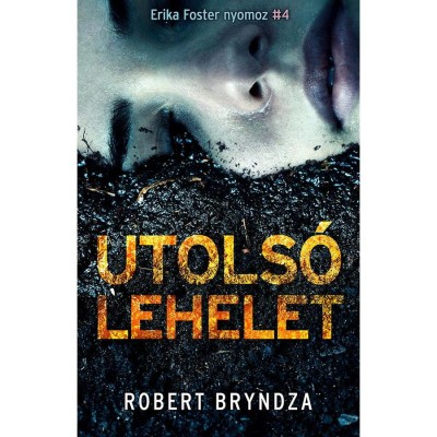 Utols&amp;oacute; lehelet - Erika Foster nyomoz 4. - Robert Bryndza foto
