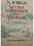 N. Iorga - Istoria romanilor prin calatori, vol. 1 (Editia: 1981)