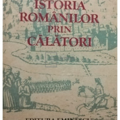 N. Iorga - Istoria romanilor prin calatori, vol. 1 (editia 1981)
