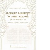 Cronicile romanesti in limba slavona (sec. XV - inceputul sec. XVI). Analiza lingvistica si stilistica - Crina Decusara - Bocsan