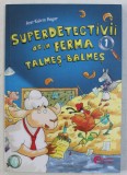 SUPERDETECTIVII DE LA FERMA TALMES - BALMES de ANN - KATRIN HEGER , 2019